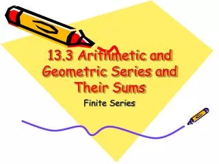 13.3 Arithmetic and Geometric Series and Their Sums