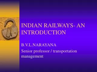 INDIAN RAILWAYS- AN INTRODUCTION