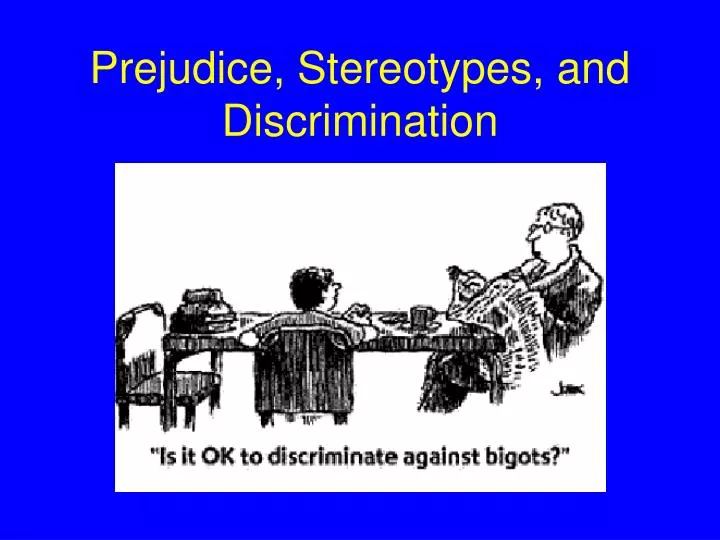 prejudice stereotypes and discrimination