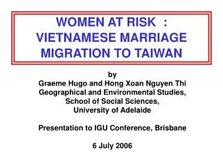 WOMEN AT RISK : VIETNAMESE MARRIAGE MIGRATION TO TAIWAN