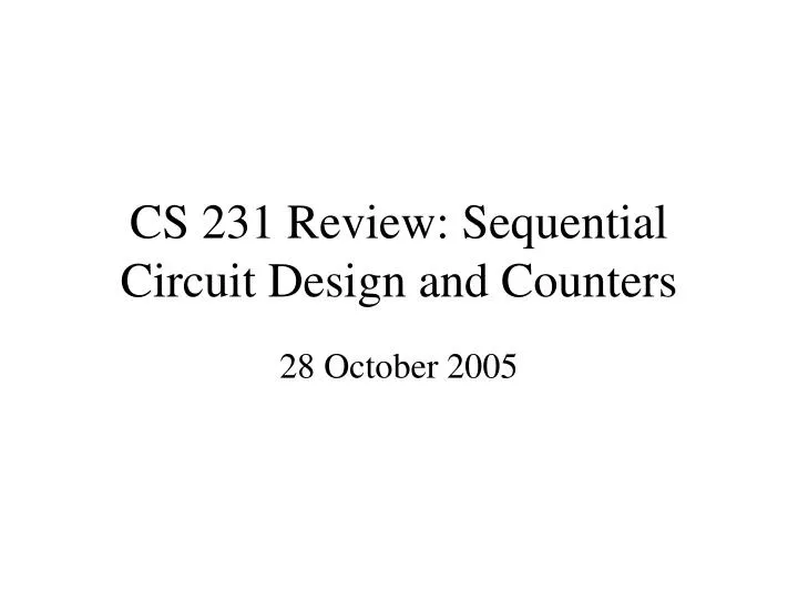 cs 231 review sequential circuit design and counters