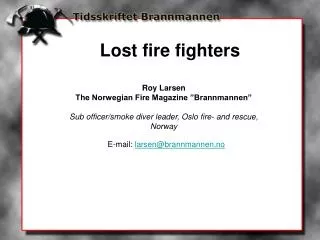 Roy Larsen The Norwegian Fire Magazine ”Brannmannen” Sub officer/smoke diver leader, Oslo fire- and rescue, Norway