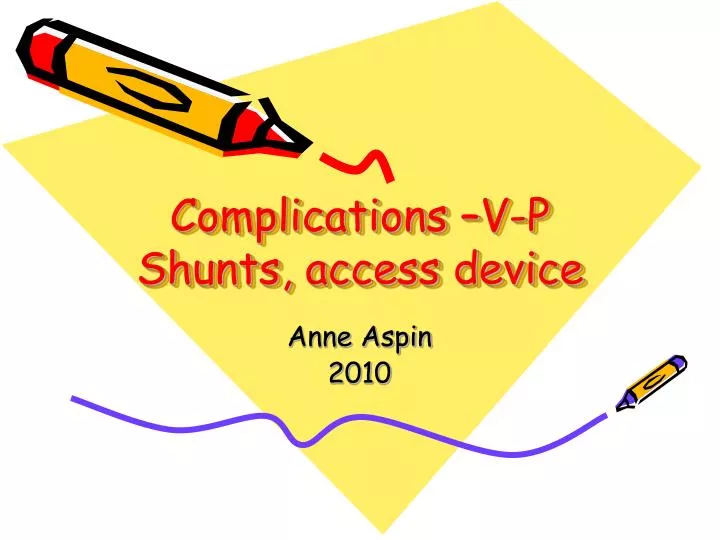complications v p shunts access device