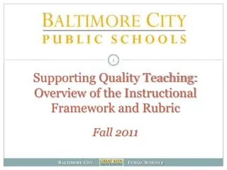Supporting Quality Teaching: Overview of the Instructional Framework and Rubric Fall 2011