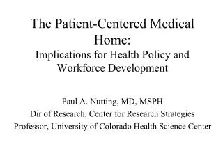 The Patient-Centered Medical Home: Implications for Health Policy and Workforce Development