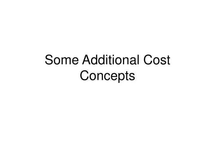 some additional cost concepts