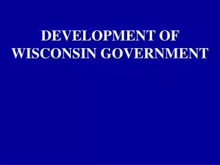 1-3 Development of Wisconsin Government