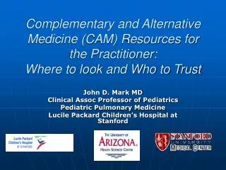 Complementary and Alternative Medicine (CAM) Resources for the Practitioner: Where to look and Who to Trust
