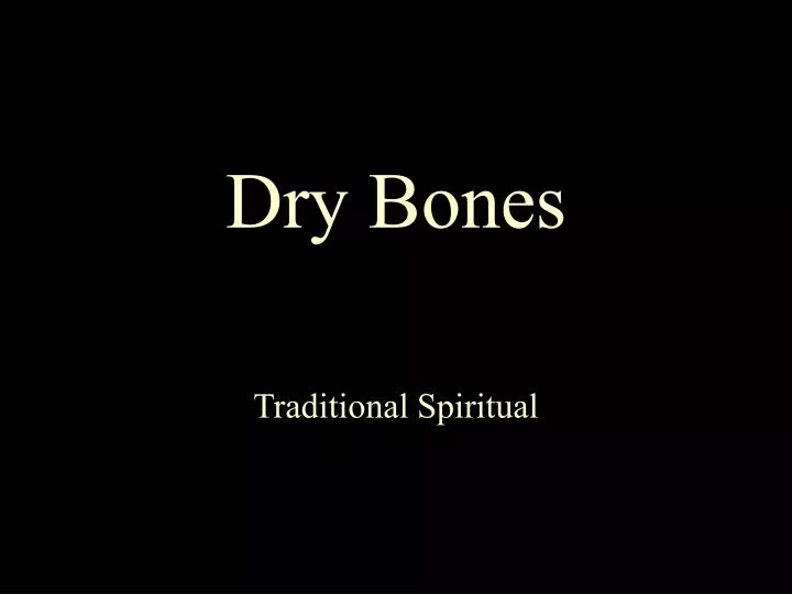 dry bones traditional spiritual