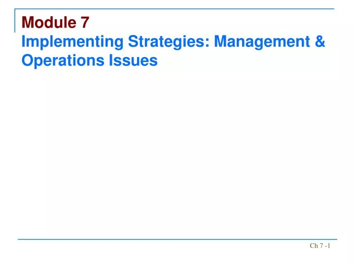module 7 implementing strategies management operations issues