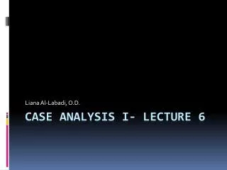 Case Analysis I- Lecture 6