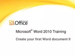 Microsoft ® Word 2010 Training