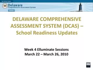DELAWARE COMPREHENSIVE ASSESSMENT SYSTEM (DCAS) – School Readiness Updates