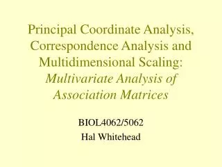 Principal Coordinate Analysis, Correspondence Analysis and Multidimensional Scaling: Multivariate Analysis of Associatio