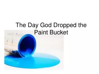The Day God Dropped the Paint Bucket