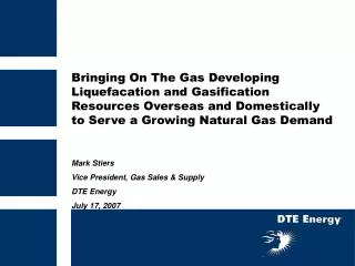 Bringing On The Gas Developing Liquefacation and Gasification Resources Overseas and Domestically to Serve a Growing Nat