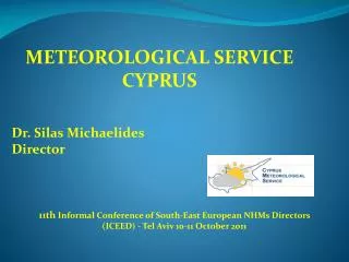 METEOROLOGICAL SERVICE CYPRUS Dr. Silas Michaelides Director