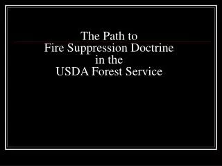 The Path to Fire Suppression Doctrine in the USDA Forest Service