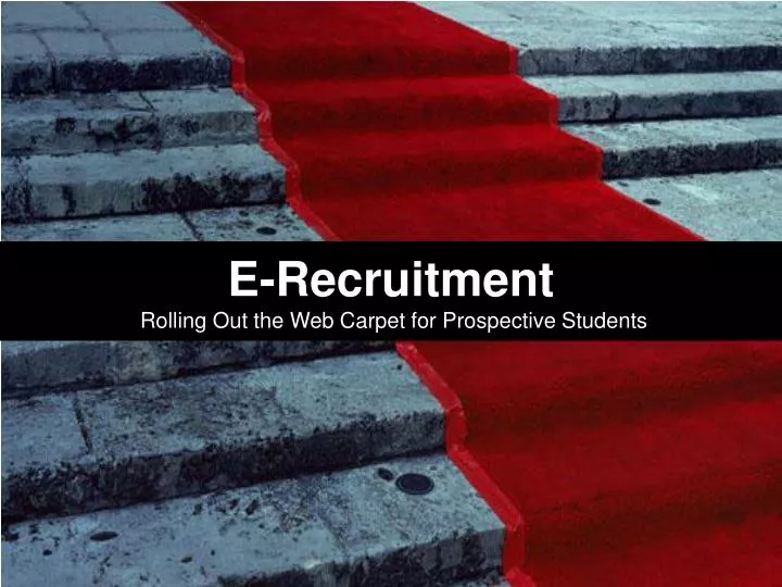 e recruitment rolling out the web carpet for prospective students
