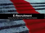 E-Recruitment Rolling Out the Web Carpet for Prospective Students