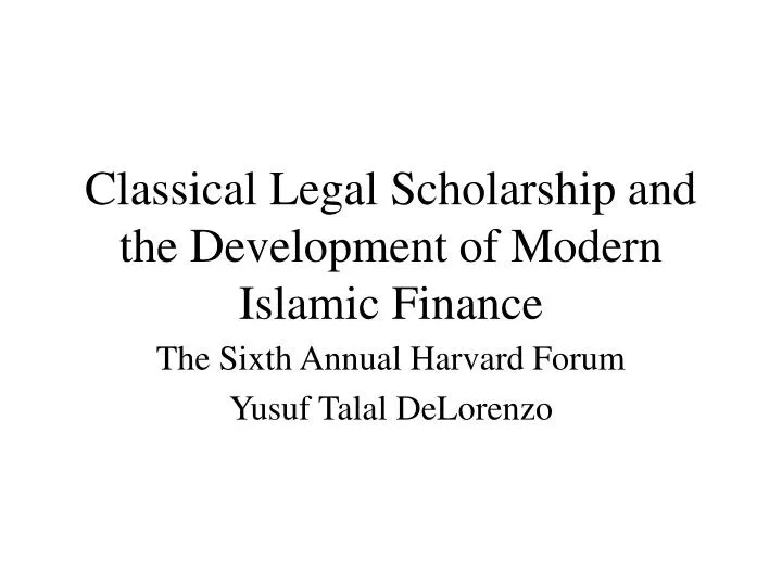 classical legal scholarship and the development of modern islamic finance