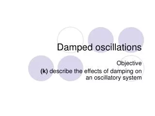 Damped oscillations