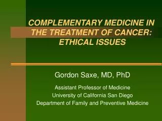 COMPLEMENTARY MEDICINE IN THE TREATMENT OF CANCER: ETHICAL ISSUES