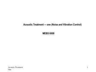 Acoustic Treatment –- one (Noise and Vibration Control)