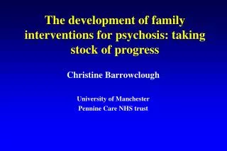The development of family interventions for psychosis: taking stock of progress