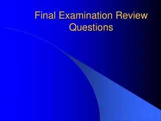 Final Examination Review Questions