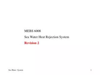 MEBS 6008 Sea Water Heat Rejection System Revision 2