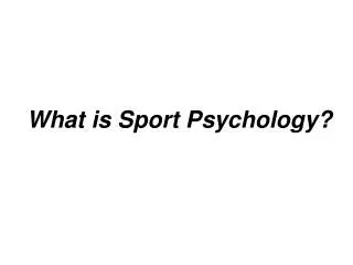 What is Sport Psychology?