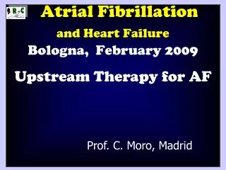 Atrial Fibrillation and Heart Failure Bologna, February 2009