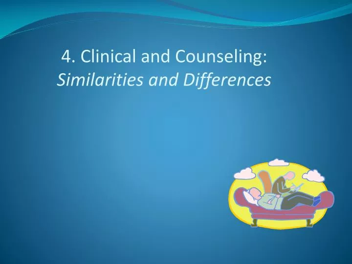 4 clinical and counseling similarities and differences
