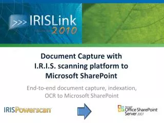 Document Capture with I.R.I.S. scanning platform to Microsoft SharePoint