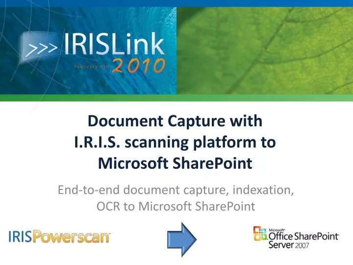 document capture with i r i s scanning platform to microsoft sharepoint