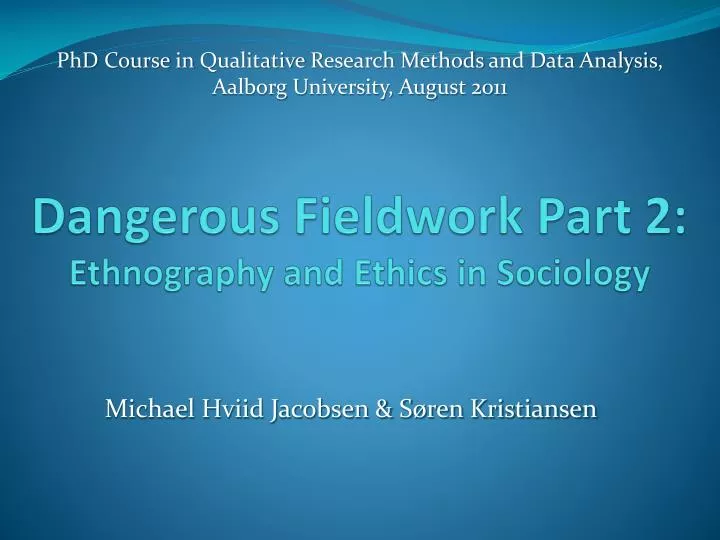 dangerous fieldwork part 2 ethnography and ethics in sociology