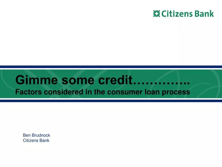 gimme some credit factors considered in the consumer loan process