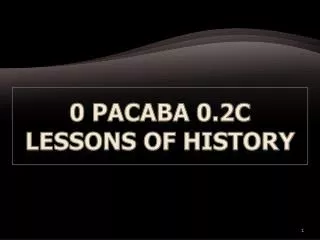 0 PACABA 0.2C LESSONS OF HISTORY