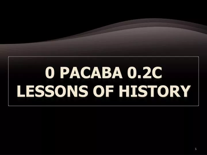 0 pacaba 0 2c lessons of history