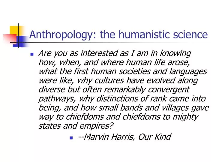 anthropology the humanistic science