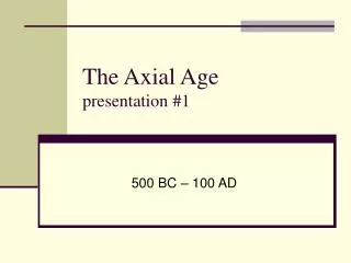The Axial Age presentation #1