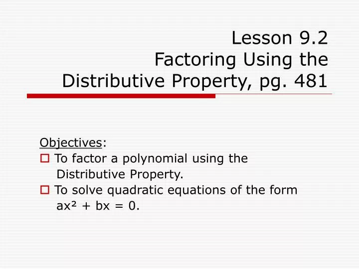 lesson 9 2 factoring using the distributive property pg 481