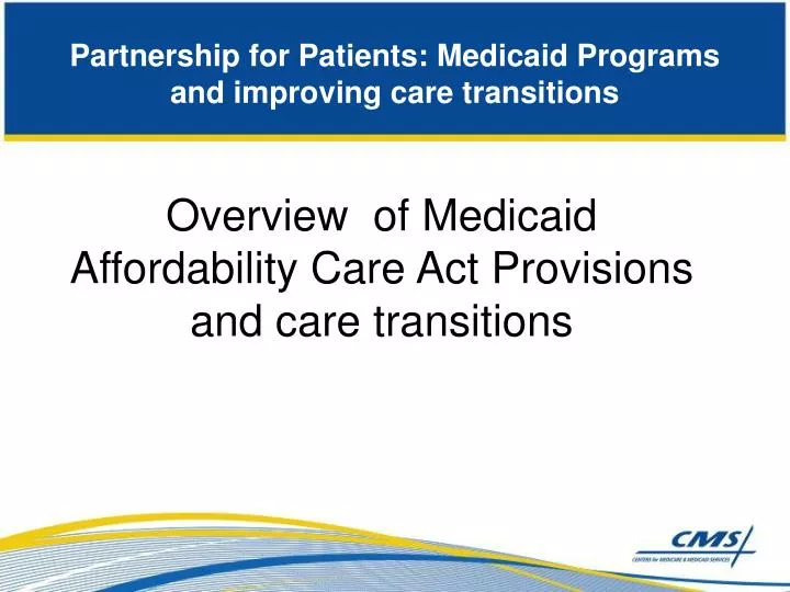 partnership for patients medicaid programs and improving care transitions