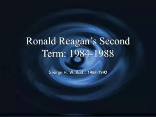 Ronald Reagan’s Second Term: 1984-1988
