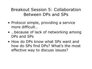 Breakout Session 5: Collaboration Between DPs and SPs