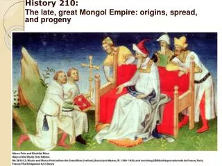 History 210: The late, great Mongol Empire: origins, spread, and progeny