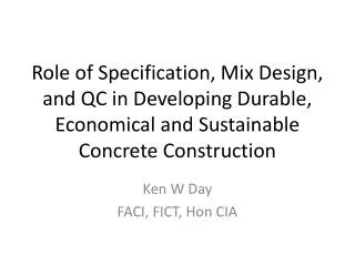 Role of Specification, Mix Design, and QC in Developing Durable, Economical and Sustainable Concrete Construction