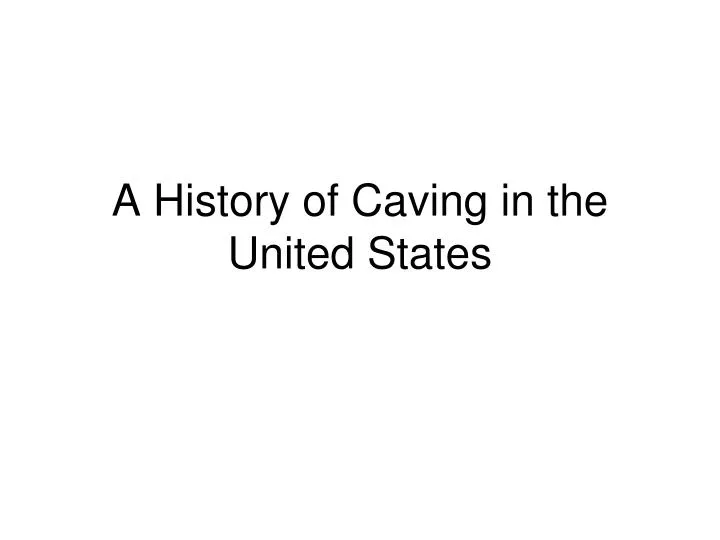 a history of caving in the united states