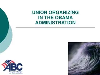 UNION ORGANIZING IN THE OBAMA ADMINISTRATION
